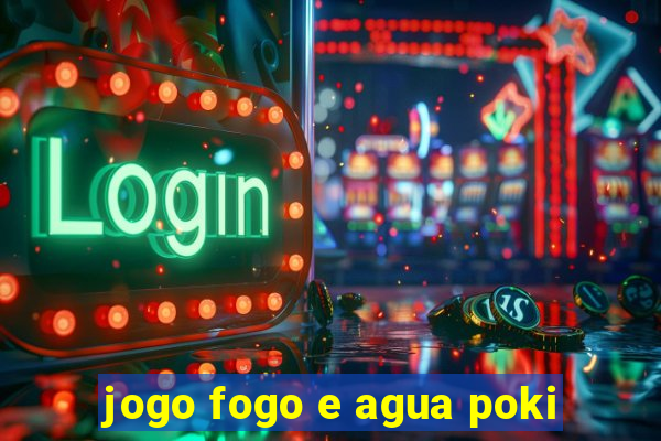 jogo fogo e agua poki